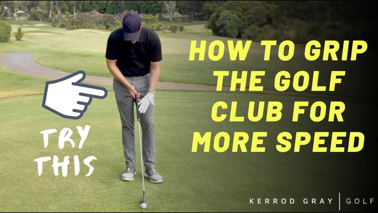 How To Grip The Golf Club For More Speed - Kerrod Gray Golf Coaching
